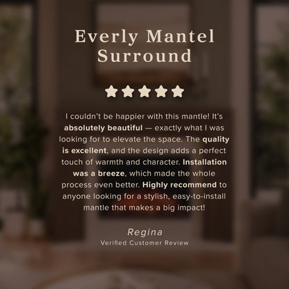 Five-star verified customer review graphic for the Everly Mantel Surround by Modern Ember. Review by Regina reads: absolutely beautiful, excellent quality, installation was a breeze, highly recommend for anyone looking for a stylish easy-to-install mantle that makes a big impact.